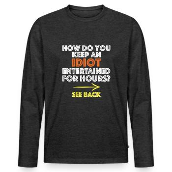 Comment divertir un idiot pendant des heures ? - T-shirt manches longues Premium bio Homme - anthracite chiné - Devant - Nico (187cm)