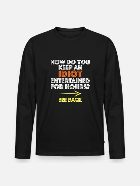 Wie unterhält man einen Idioten stundenlang? - Männer Premium Bio Langarmshirt - Schwarz