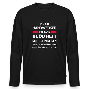Handwerker kann alles reparieren Blödheit nicht - Männer Premium Bio Langarmshirt - Schwarz - Vorne - Nico (187cm)