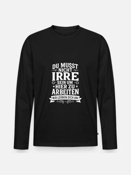 Du behöver inte vara galen för att jobba här - Ekologisk långärmad premium-T-shirt herr - svart