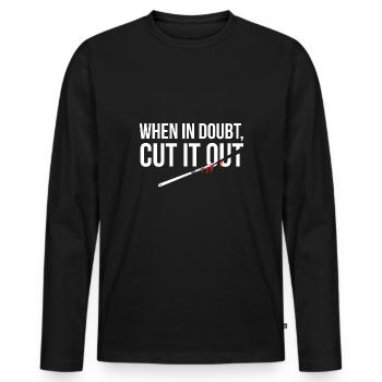 When In Doubt Cut It Out Surgeon Medical Surgery - Men's Premium Organic Long Sleeve Shirt - black - Front - Nico (187cm)