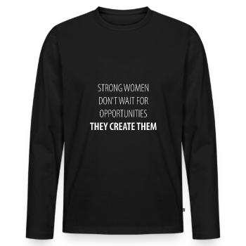 STRONG WOMEN DON T WAIT FOR OPPORTUNITIES THEY - Men's Premium Organic Long Sleeve Shirt - black - Front - Nico (187cm)