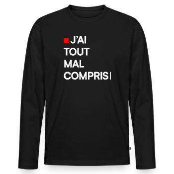 J’AI TOUT MAL COMPRIS | Humour autodérision - T-shirt manches longues Premium bio Homme - noir - Devant - Nico (187cm)