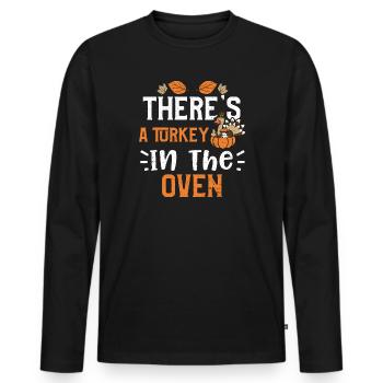 There's A Turkey In The Oven - Men's Premium Organic Long Sleeve Shirt - black - Front - Nico (187cm)