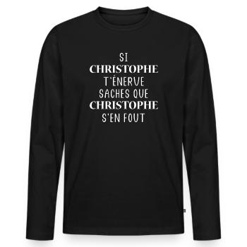 Si christophe t'énerve saches christophe s'en fout - T-shirt manches longues Premium bio Homme - noir - Devant - Nico (187cm)