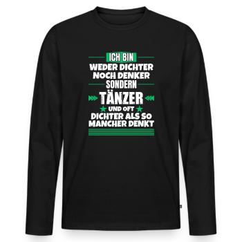 Weder Dichter noch Denker, sondern Tänzer - Männer Premium Bio Langarmshirt - Schwarz - Vorne - Nico (187cm)