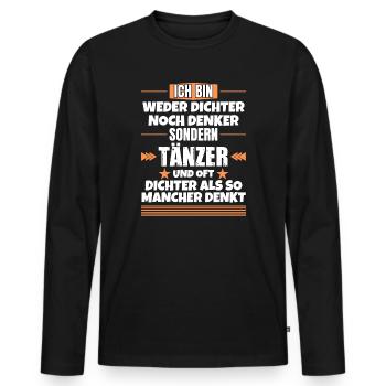Weder Dichter noch Denker, sondern Tänzer - Männer Premium Bio Langarmshirt - Schwarz - Vorne - Nico (187cm)