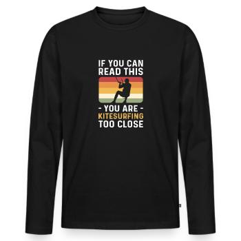 You kitesurf too close. Kiteboarding - Men's Premium Organic Long Sleeve Shirt - black - Front - Nico (187cm)