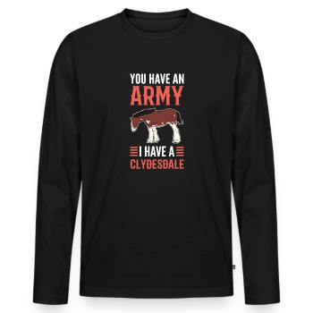 Sie Haben Eine Armee. Ich Habe Einen Clydesdale. - Männer Premium Bio Langarmshirt - Schwarz - Vorne - Nico (187cm)