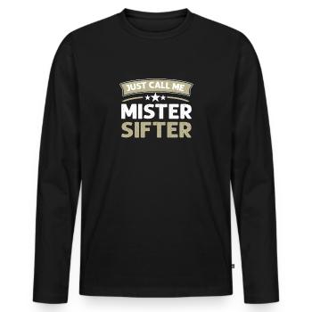 Just call me Mister Sifter. - Men's Premium Organic Long Sleeve Shirt - black - Front - Nico (187cm)