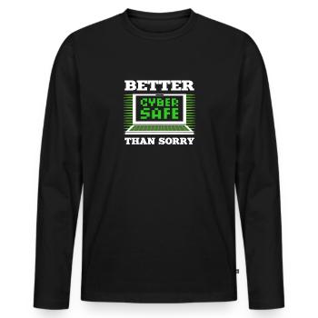 Better safe on the net than sad. Expert for - Men's Premium Organic Long Sleeve Shirt - black - Front - Nico (187cm)