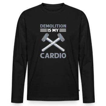 Demolition is my cardio. Termination of the - Men's Premium Organic Long Sleeve Shirt - black - Front - Nico (187cm)
