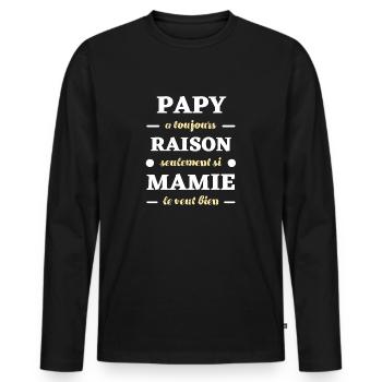 papy a toujours raison mamie humour papi drole - T-shirt manches longues Premium bio Homme - noir - Devant - Nico (187cm)