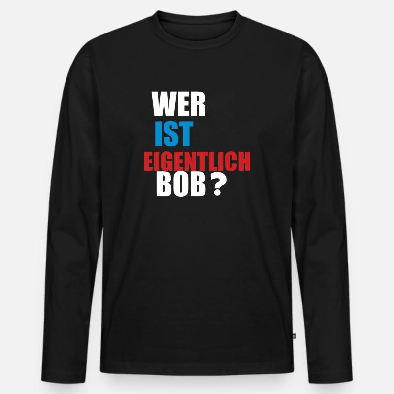 wer ist eigentlich bob - Männer Premium Bio Langarmshirt - Schwarz