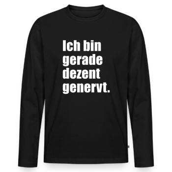 Ich bin gerade dezent genervt Spruch Geschenk tee - Männer Premium Bio Langarmshirt - Schwarz - Vorne - Nico (187cm)