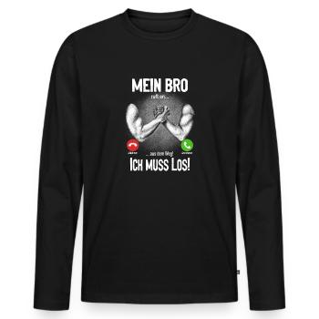 Mein Bro ruft an... aus dem Weg, ich muss los! - Männer Premium Bio Langarmshirt - Schwarz - Vorne - Nico (187cm)