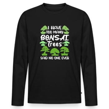 I Have Too Many Plants Said No One Ever - Bonsai - Men's Premium Organic Long Sleeve Shirt - black - Front - Nico (187cm)