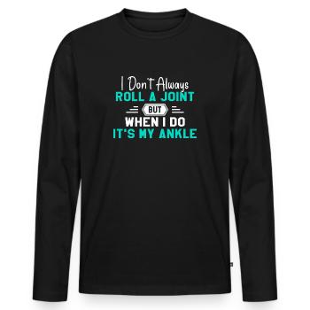 I Don't Always Roll A Joint Sarkasmus Geschenk - Männer Premium Bio Langarmshirt - Schwarz - Vorne - Nico (187cm)
