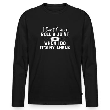 I Don't Always Roll A Joint Sarkasmus Geschenk - Männer Premium Bio Langarmshirt - Schwarz - Vorne - Nico (187cm)