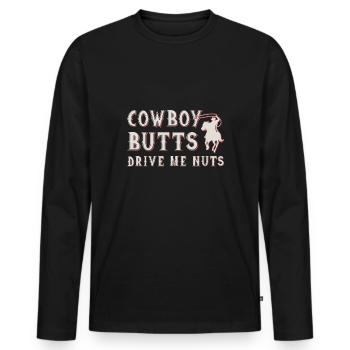 Cowboy Butts Drive Me Nuts - Men's Premium Organic Long Sleeve Shirt - black - Front - Nico (187cm)