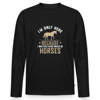 I Was Told There Would Be Horses - Men's Premium Organic Long Sleeve Shirt - black - Front - Nico (187cm)