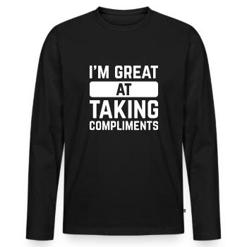 I’m Great At Taking Compliments - Men's Premium Organic Long Sleeve Shirt - black - Front - Nico (187cm)