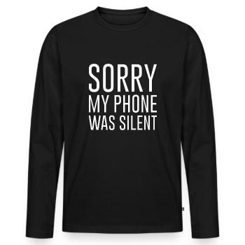 Sorry My Phone Was Silent - Men's Premium Organic Long Sleeve Shirt - black - Front - Nico (187cm)