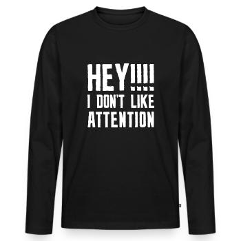 Hey I Don’t Like Attention - Men's Premium Organic Long Sleeve Shirt - black - Front - Nico (187cm)