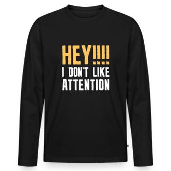 Hey I Don’t Like Attention - Men's Premium Organic Long Sleeve Shirt - black - Front - Nico (187cm)