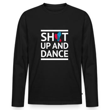 Shut up and dance dancing shirt white saying - Men's Premium Organic Long Sleeve Shirt - black - Front - Nico (187cm)