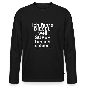 Ich fahre DIESEL, weil SUPER bin ich selber! - Männer Premium Bio Langarmshirt - Schwarz - Vorne - Nico (187cm)