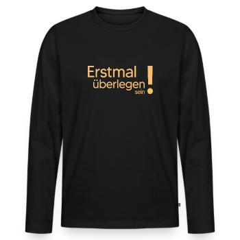 meme erstmal überlegen coole sprüche chef held - Männer Premium Bio Langarmshirt - Schwarz - Vorne - Nico (187cm)