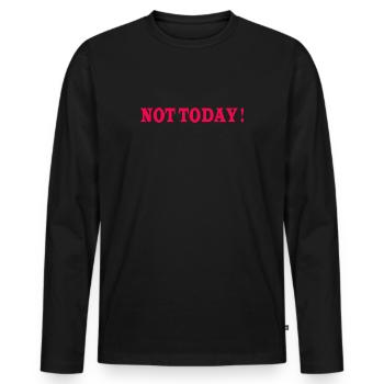 Not today - T-shirt manches longues Premium bio Homme - noir - Devant - Nico (187cm)