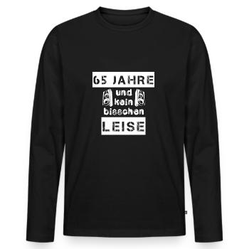 65 Jahre und kein bisschen leise - Geschenk - Männer Premium Bio Langarmshirt - Schwarz - Vorne - Nico (187cm)