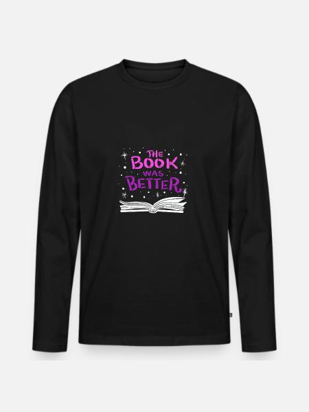 The Book was Better - Men's Premium Organic Long Sleeve Shirt - black