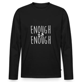 enough is enough es ist genug statement geschenk - Männer Premium Bio Langarmshirt - Schwarz - Vorne - Nico (187cm)