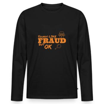 Cela ressemble à une arnaque, mais ce n’est pas grave - T-shirt manches longues Premium bio Homme - noir - Devant - Nico (187cm)