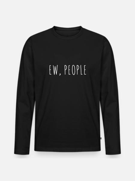 Ew, People - Männer Premium Bio Langarmshirt - Schwarz