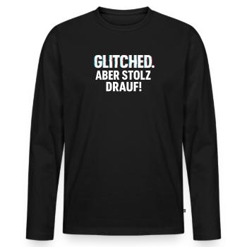 Glitched. Aber stolz drauf! - Glitch Look Shirt - Männer Premium Bio Langarmshirt - Schwarz - Vorne - Nico (187cm)