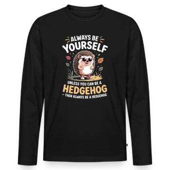 Sei immer du selbst, es sei denn, du kannst ein Igel sein. - Männer Premium Bio Langarmshirt - Schwarz - Vorne - Nico (187cm)