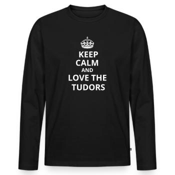 Keep calm and love the Tudors - Men's Premium Organic Long Sleeve Shirt - black - Front - Nico (187cm)