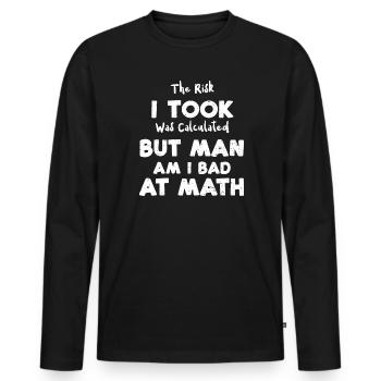 The Risk I Took Was Calculated B... - Men's Premium Organic Long Sleeve Shirt - black - Front - Nico (187cm)