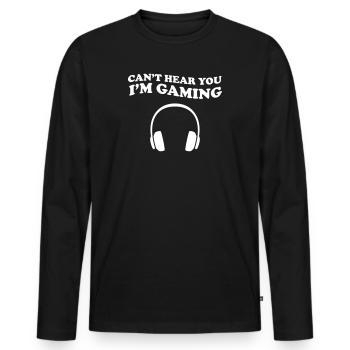 Can't Hear You I'm Gaming Gamer Game - Männer Premium Bio Langarmshirt - Schwarz - Vorne - Nico (187cm)