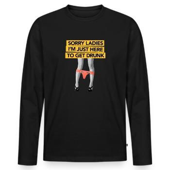 Sorry Ladies Here to get Drunk - Männer Premium Bio Langarmshirt - Schwarz - Vorne - Nico (187cm)