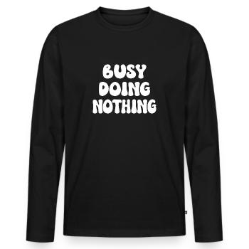 Busy Doing Nothing - Men's Premium Organic Long Sleeve Shirt - black - Front - Nico (187cm)