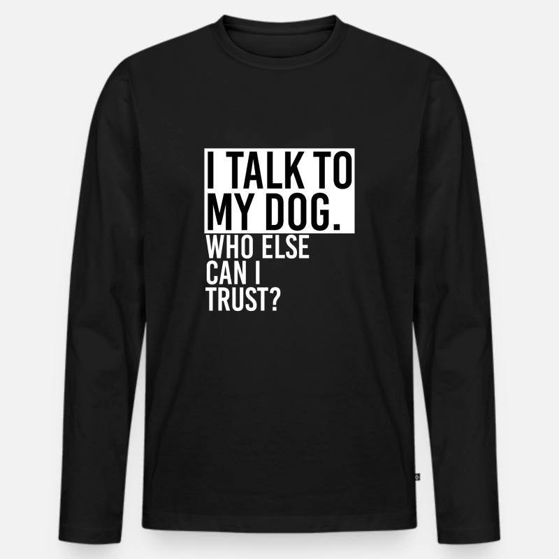 Rede mit Hund - Männer Premium Bio Langarmshirt - Schwarz
