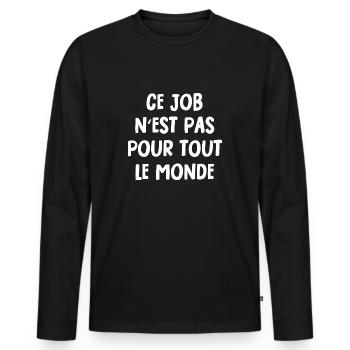 ce job n'est pas pour tout le monde - T-shirt manches longues Premium bio Homme - noir - Devant - Nico (187cm)
