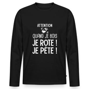 quand je bois je rote je pète Cadeau Humour Alcool - T-shirt manches longues Premium bio Homme - noir - Devant - Nico (187cm)