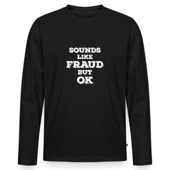 Sounds like fraud but ok, white design - Men's Premium Organic Long Sleeve Shirt - black - Front - Nico (187cm)