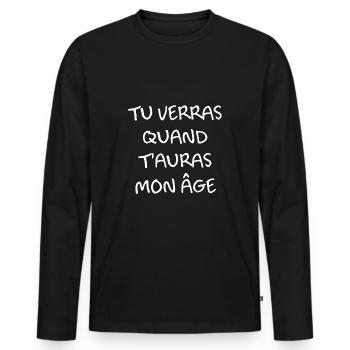 Tu verras quand t'auras mon âge - T-shirt manches longues Premium bio Homme - noir - Devant - Nico (187cm)